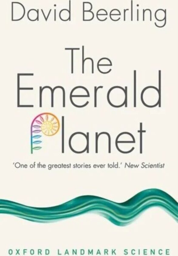 The Emerald Planet av David (Professor of Paleoclimatology at the University of Sheffield) Beerling