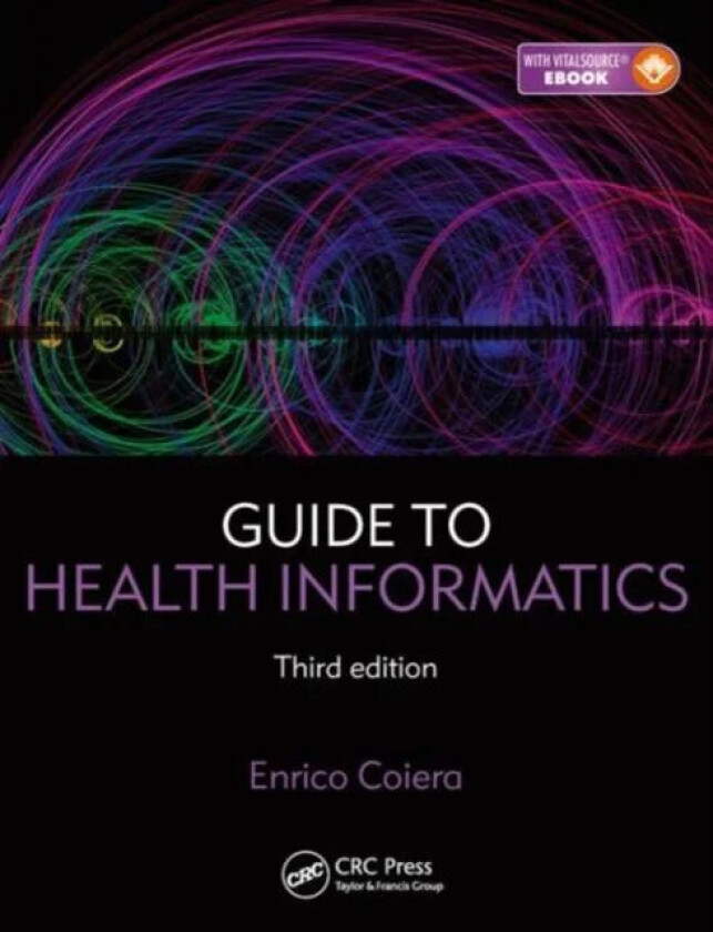 Guide to Health Informatics av Enrico (University of New South Wales Sydney Australia) Coiera