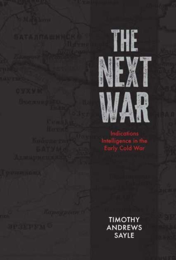 The Next War Indications Intelligence in the Early Cold War