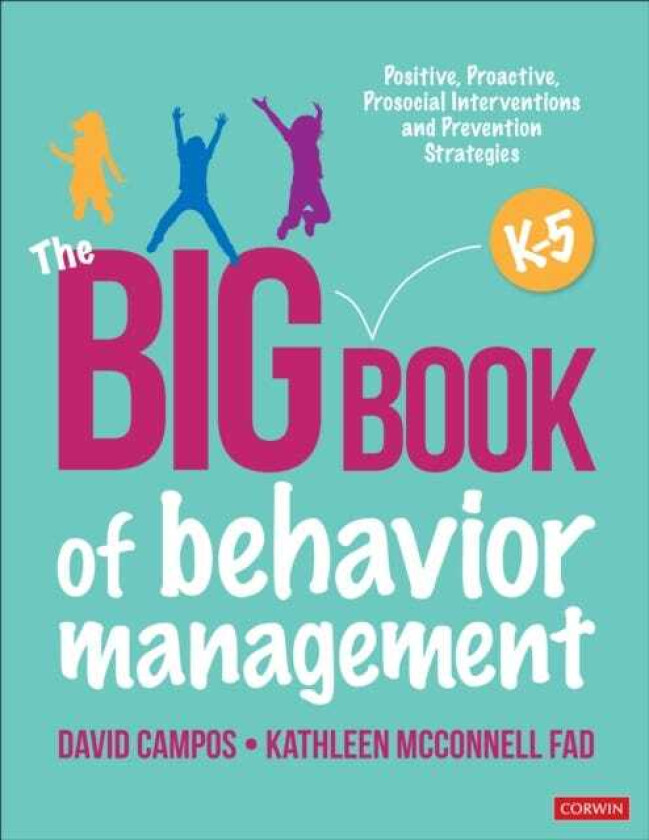 The Big Book of Behavior Management, K5 Positive, Proactive, Prosocial Interventions and Prevention Strategies