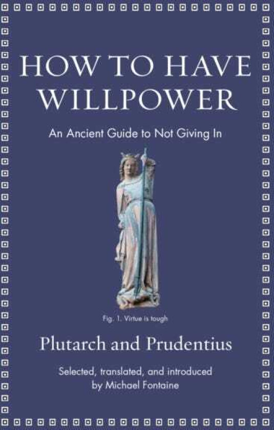How to Have Willpower An Ancient Guide to Not Giving In