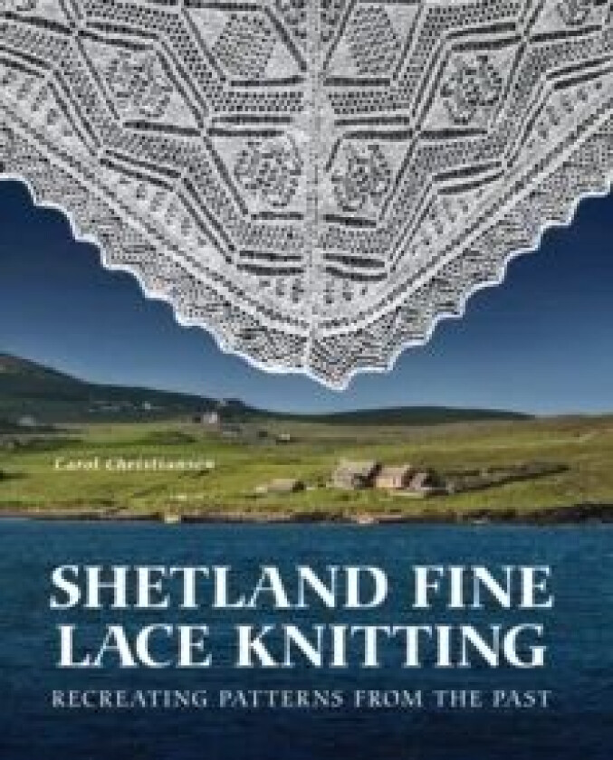 Shetland Fine Lace Knitting av Carol Christiansen