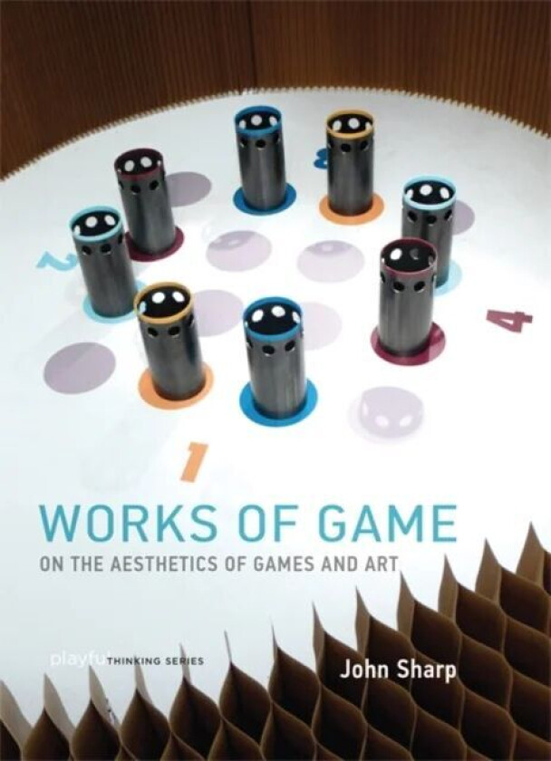 Works of Game av John (Associate Professor of Games and Learning Parsons The New School for Design ) Sharp