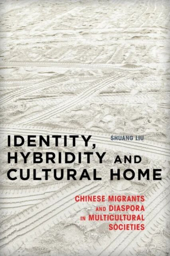 Identity, Hybridity and Cultural Home av Shuang Liu