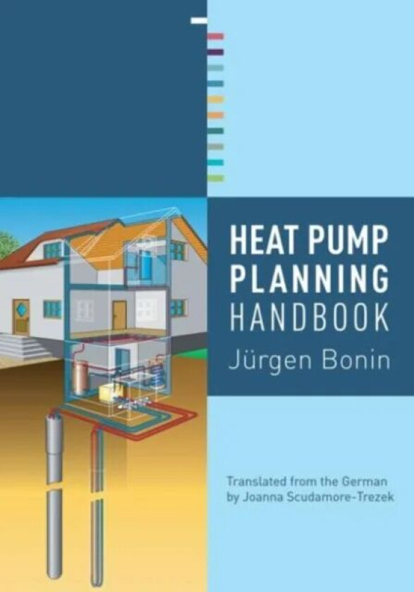 Heat Pump Planning Handbook av Jurgen (Umwelt & Technik Germany) Bonin