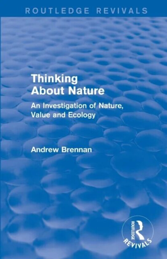 Thinking about Nature (Routledge Revivals) av Andrew Brennan