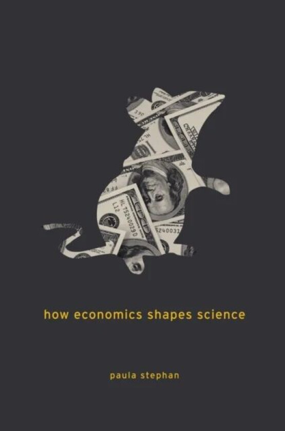 How Economics Shapes Science av Paula Stephan