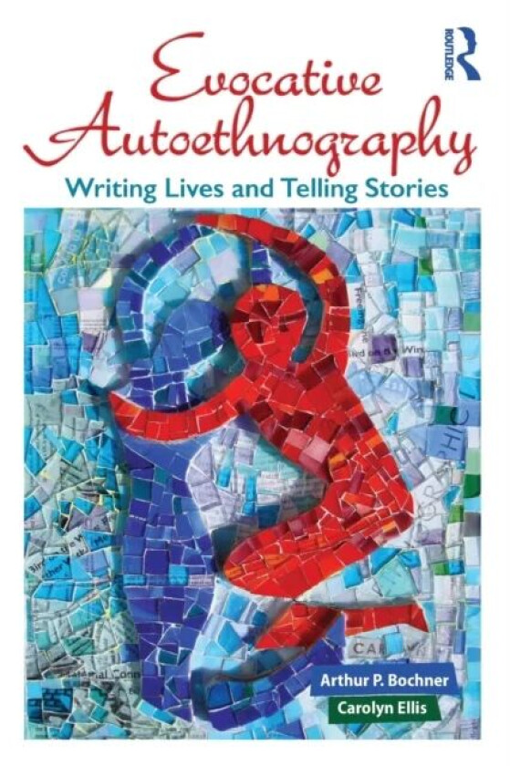 Evocative Autoethnography av Arthur Bochner, Carolyn Ellis