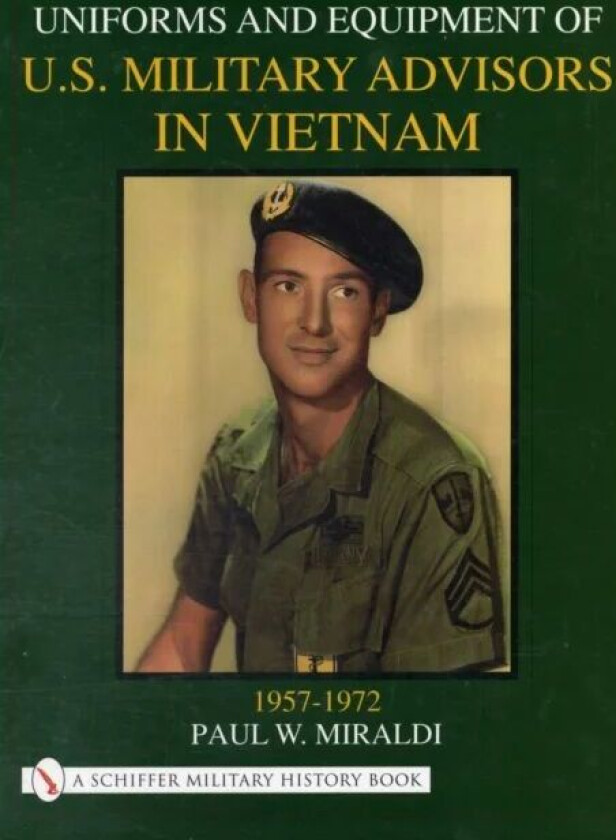 Uniforms & Equipment of U.S. Military Advisors in Vietnam av Paul Miraldi