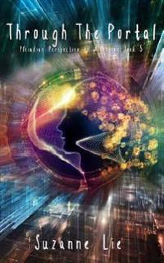 Through the Portal - Pleiadian Perspective on Ascension Book 5
