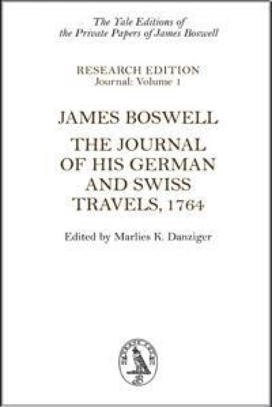 James Boswell: The Journal of His German and Swiss Travels, 1764