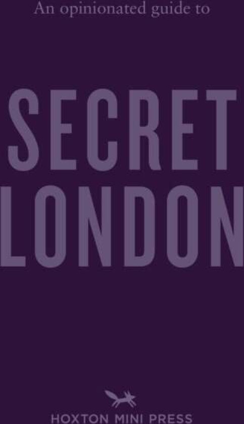 An Opinionated Guide to Secret London av Emmy Watts