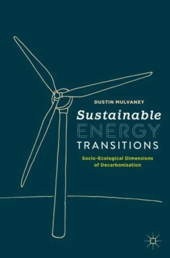 Sustainable Energy Transitions av Dustin Mulvaney