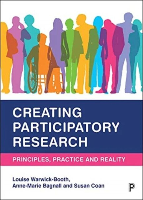 Creating Participatory Research av Louise (Leeds Beckett University) Warwick-Booth, Anne-Marie (Leeds Beckett University) Bagnall, Susan (Leeds Becket