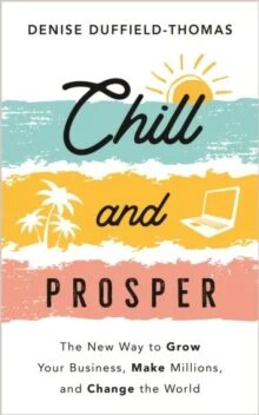 Chill and Prosper av Denise Duffield-Thomas