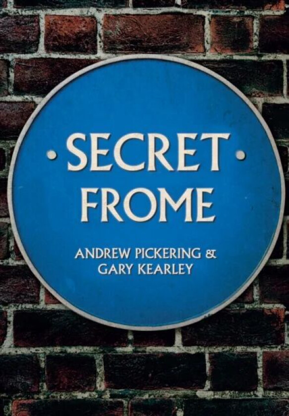 Secret Frome av Andrew Pickering, Gary Kearley