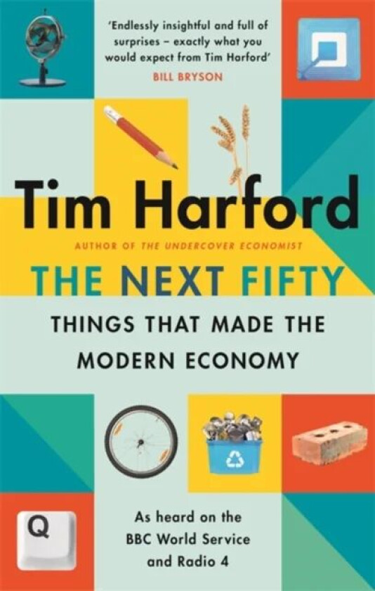 The Next Fifty Things that Made the Modern Economy av Tim Harford