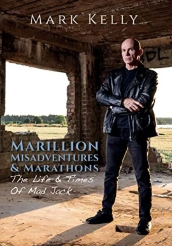 Marillion, Misadventures & Marathons av Mark Kelly
