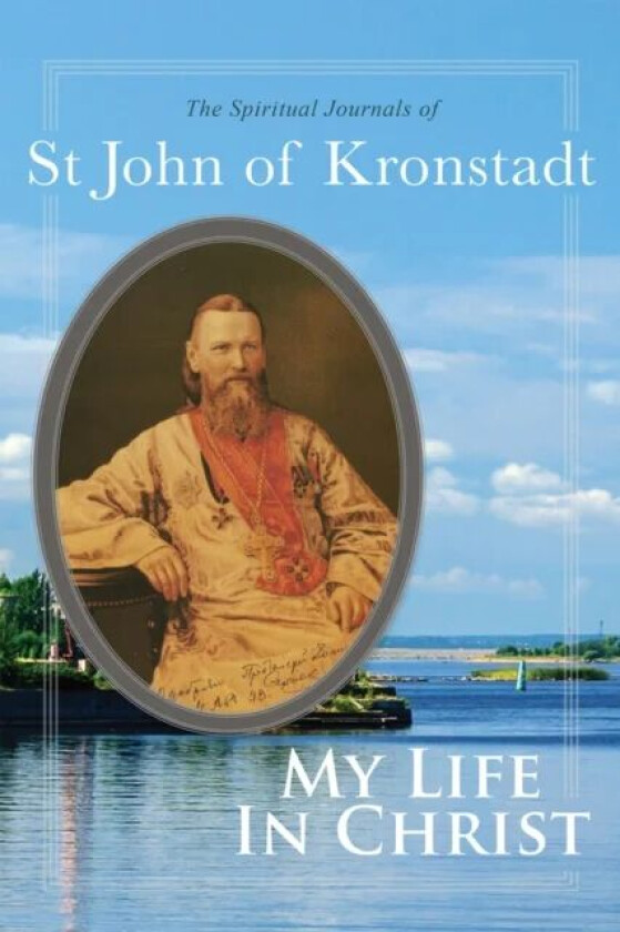 My Life in Christ av John of Kronstadt, E. E. Goulaeff