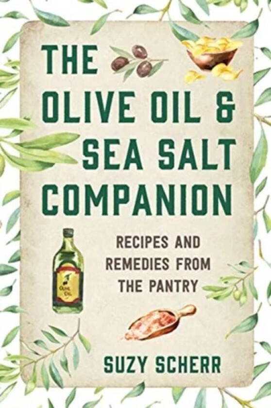 The Olive Oil & Sea Salt Companion av Suzy Scherr