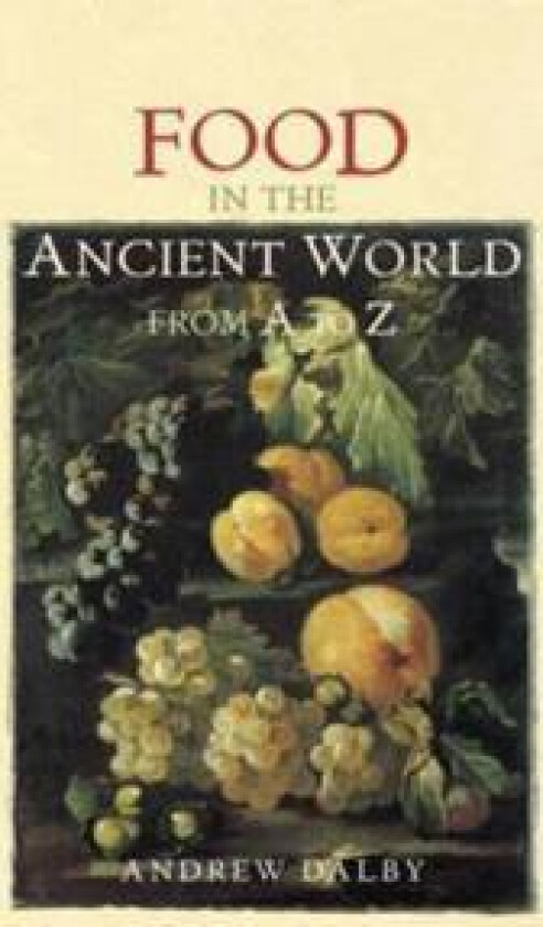Food in the Ancient World from A to Z