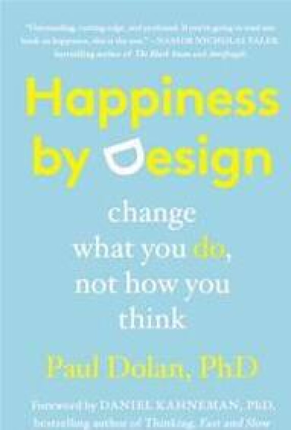 Happiness by Design: Change What You Do, Not How You Think