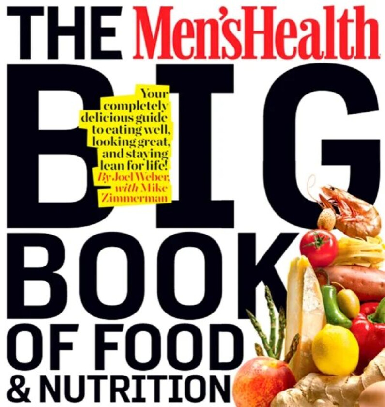 The Men's Health Big Book of Food & Nutrition av Joel Weber, Editors of Men's Health Magazi