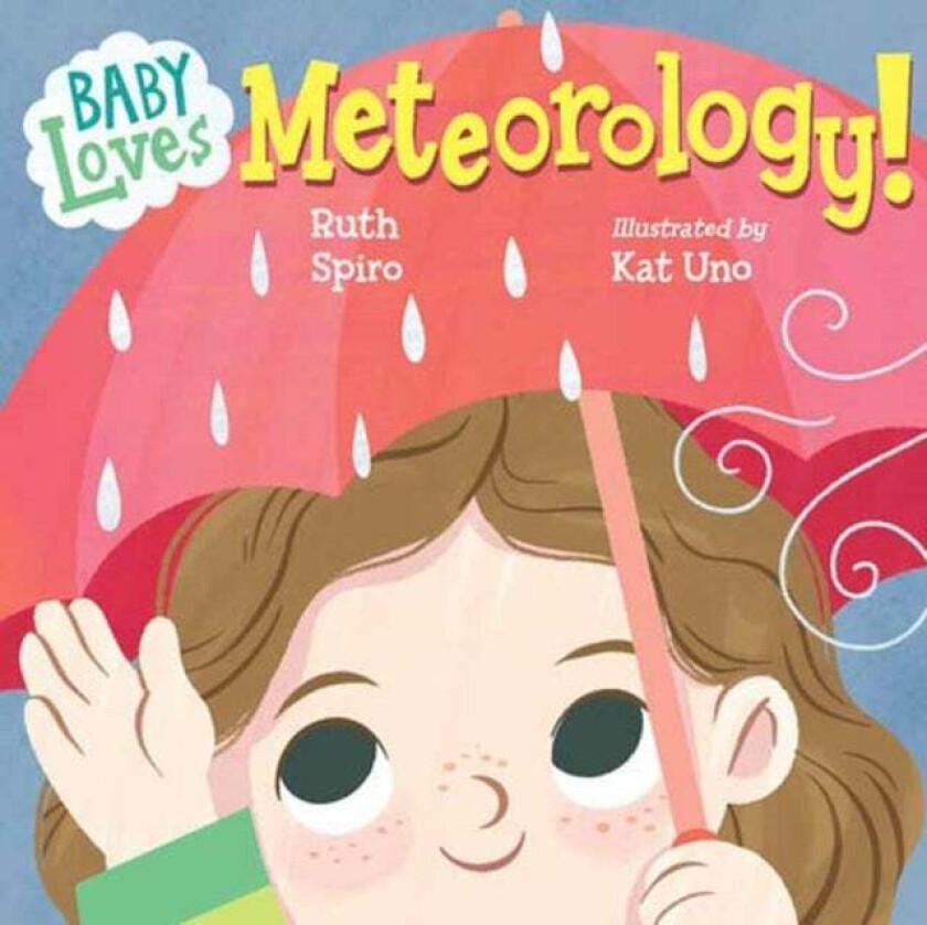 Baby Loves Meteorology av Ruth Spiro, Kat Uno