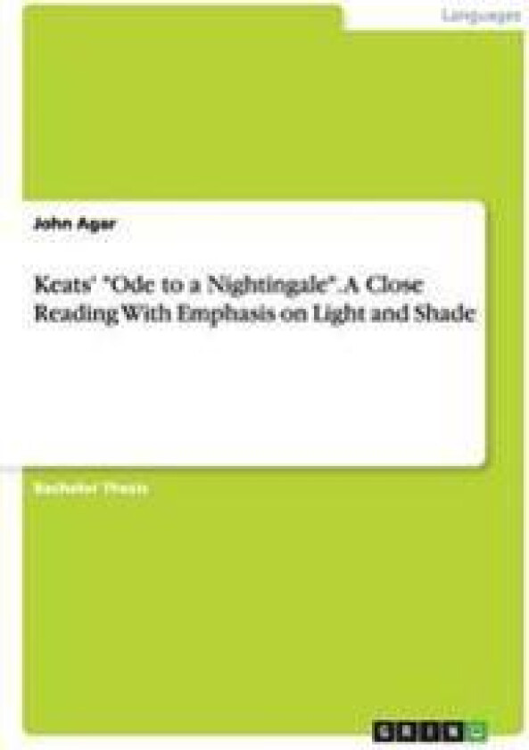 Keats' 'Ode to a Nightingale'. A Close Reading With Emphasis on Light and Shade