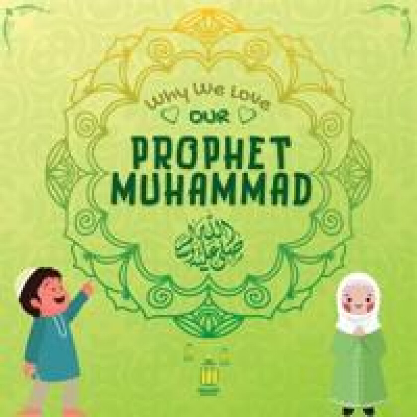 Why We Love Our Prophet Muhammad