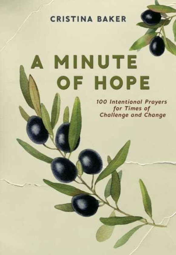 A Minute of Hope 100 Prayers for Staying Steadfast Through Challenges and Change