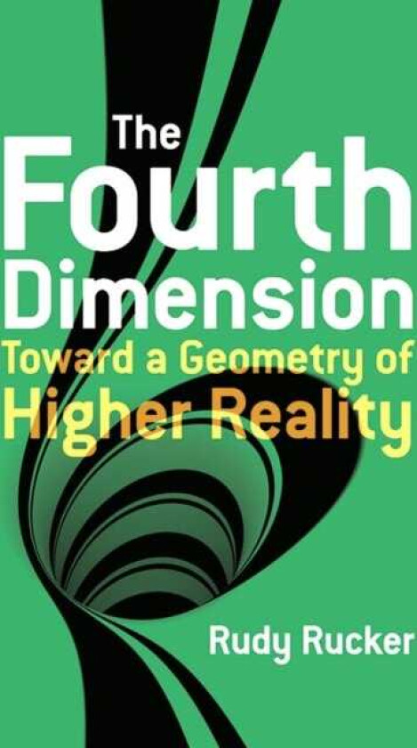 The Fourth Dimension: Toward a Geometry of Higher Reality