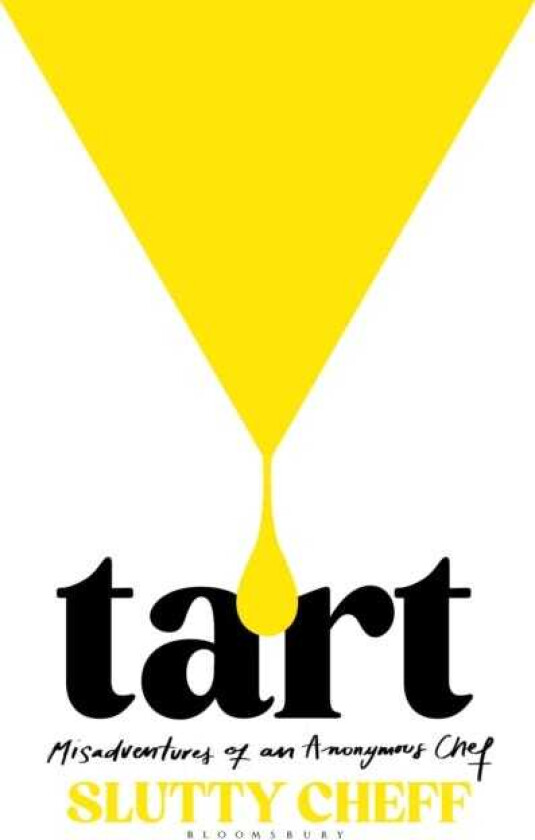 Tart Misadventures of an Anonymous Chef
