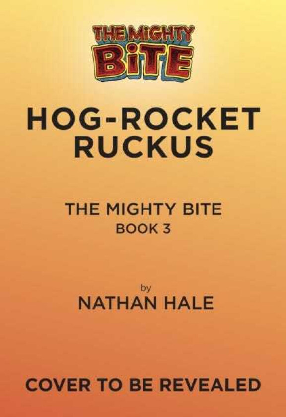 The Mighty Bite #3: HogRocket Ruckus A Graphic Novel