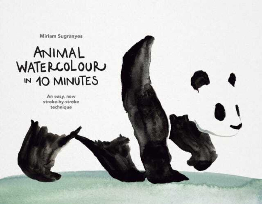 Animal Watercolour in 10 Minutes An easy, new strokebystroke technique