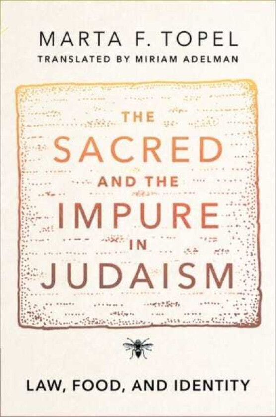 The Sacred and the Impure in Judaism Law, Food, and Identity