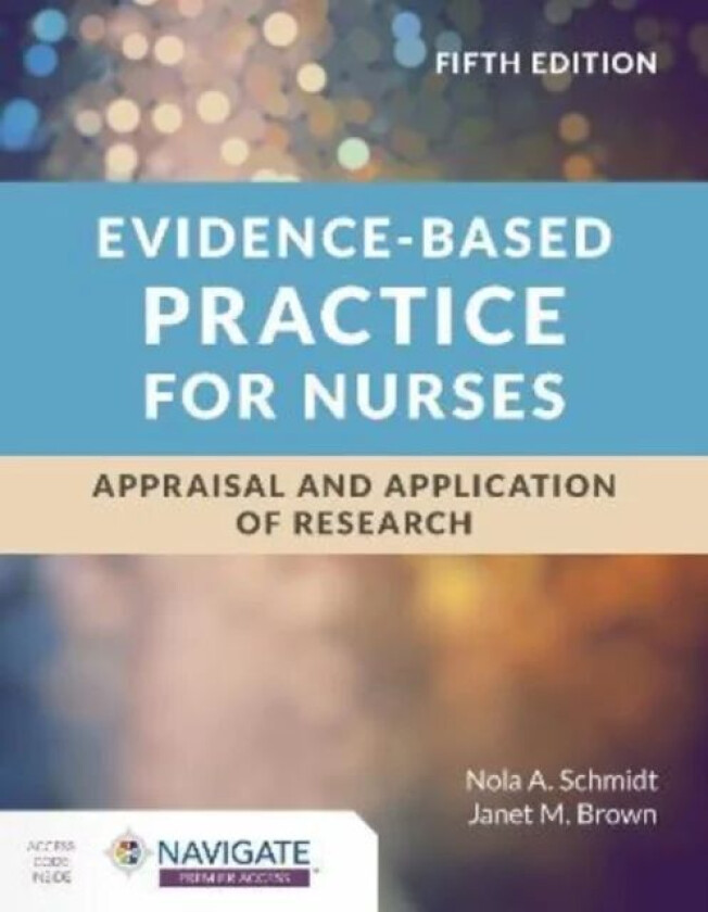 Evidence-Based Practice for Nurses: Appraisal and Application of Research av Nola A. Schmidt, Janet M. Brown
