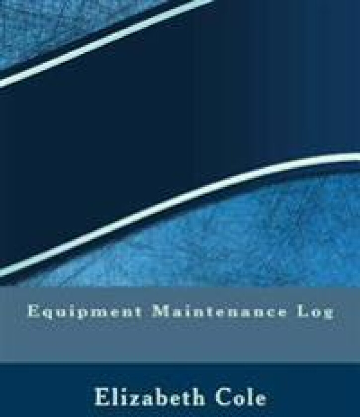 Equipment Maintenance Log