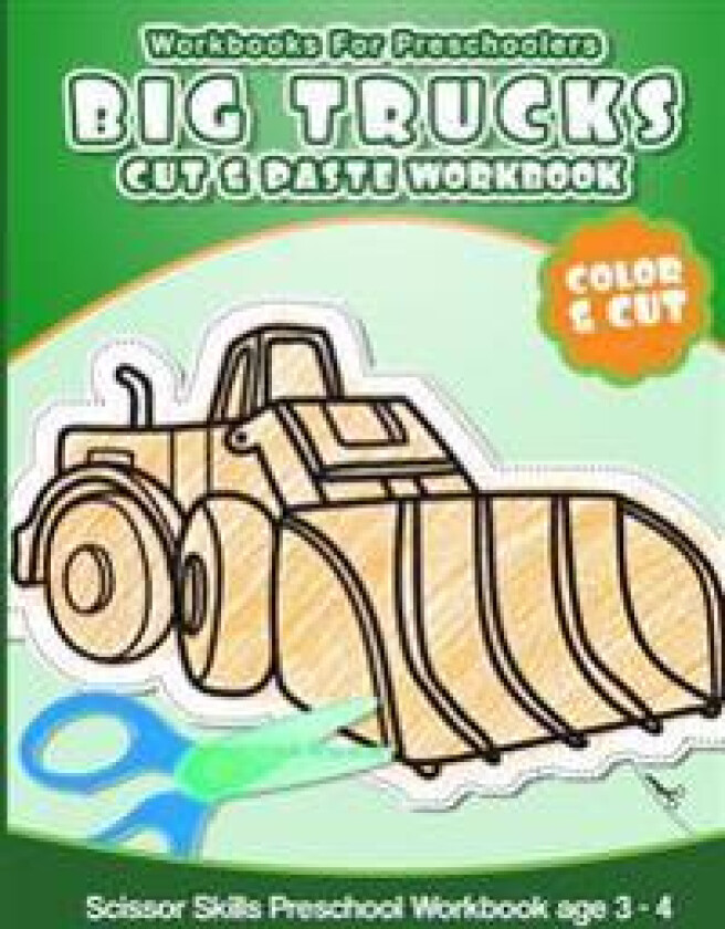 Workbooks for Preschoolers Big Trucks: Cut & Paste Workbook Scissor Skills Preschool Workbook Age 3-4