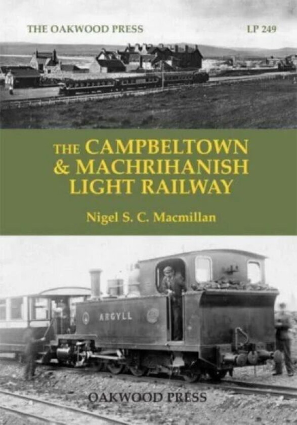 The Campbeltown & Machrihanish Light Railway av Nigel S. C. Macmillan