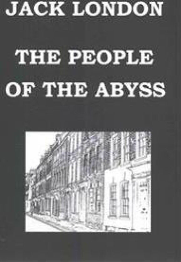 THE PEOPLE OF THE ABYSS By JACK LONDON