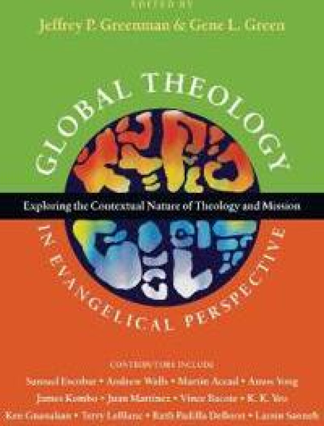 Global Theology in Evangelical Perspective – Exploring the Contextual Nature of Theology and Mission