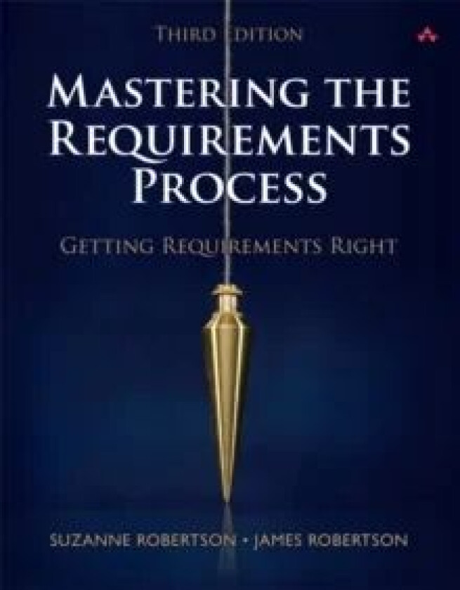 Mastering the Requirements Process av Suzanne Robertson, James Robertson