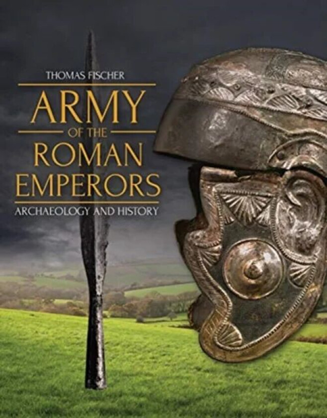 Army of the Roman Emperors av Thomas Fischer, M. C. Bishop