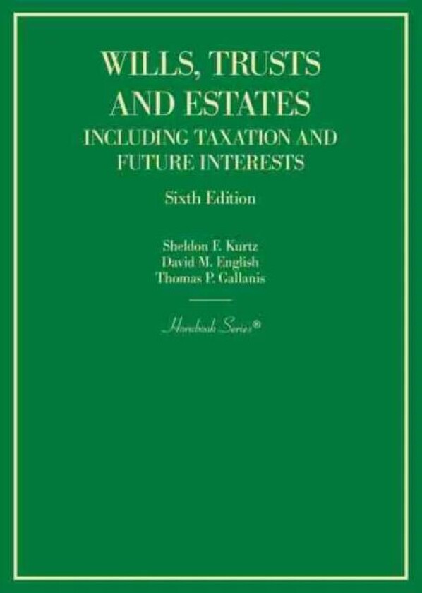 Wills, Trusts and Estates Including Taxation and Future Interests av Sheldon F. Kurtz, David M. English, Thomas P. Gallanis