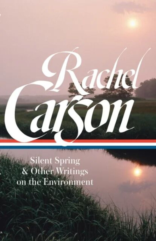 Rachel Carson: Silent Spring & Other Environmental Writings av Rachel Carson