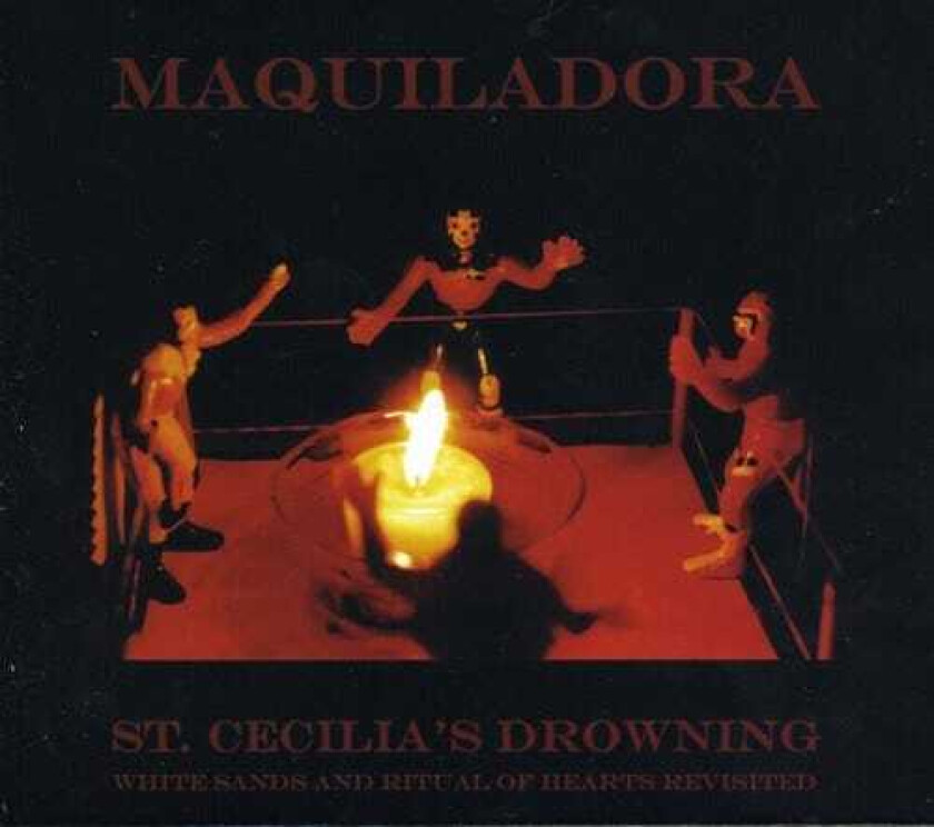 Maquiladora St Cecilia's: Ritual Of Hearts & White Sands CD