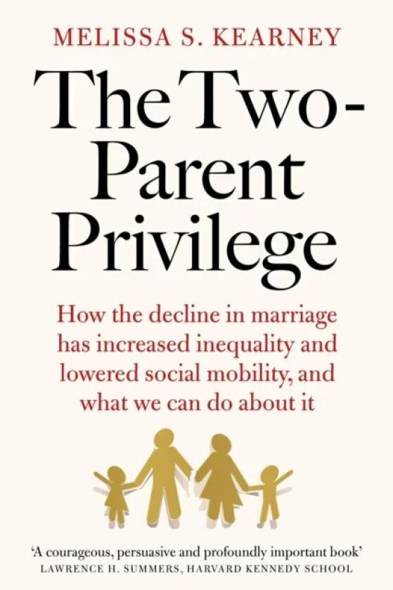 The Two-Parent Privilege av Melissa S. Kearney