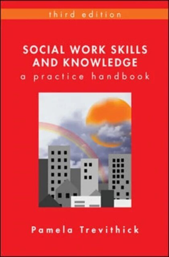 Social Work Skills and Knowledge: A Practice Handbook av Pamela Trevithick
