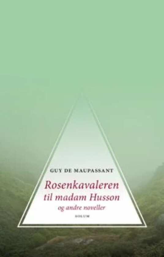 Rosenkavaleren til madame Husson og andre noveller av Guy de Maupassant